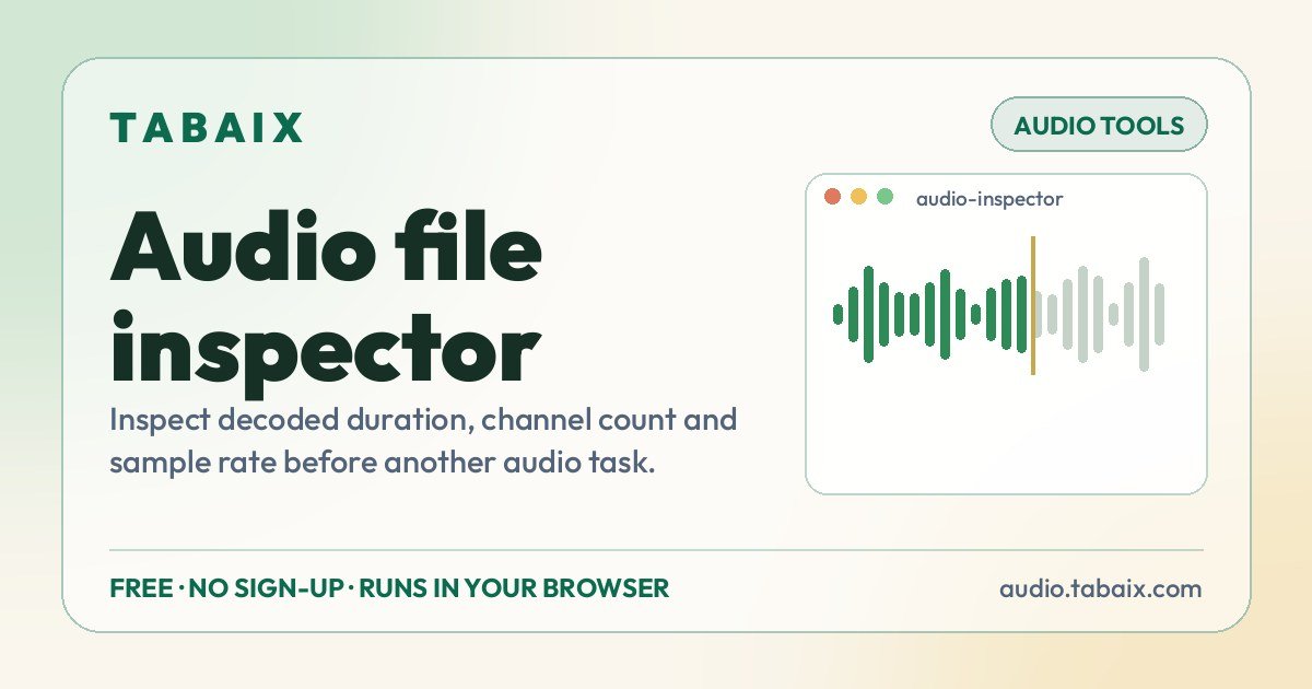 Audio file inspector — free online tool. Inspect decoded duration, channel count and sample rate before another audio task.