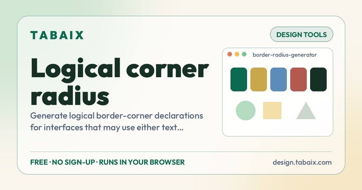 Logical corner radius — free online tool. Generate logical border-corner declarations for interfaces that may use either text direction.