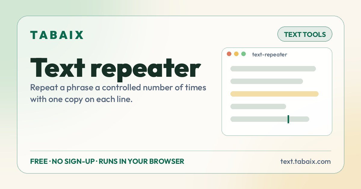 Text repeater — free online tool. Repeat a phrase a controlled number of times with one copy on each line.