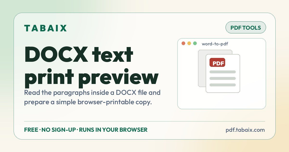 DOCX text print preview — free online tool. Read the paragraphs inside a DOCX file and prepare a simple browser-printable copy.
